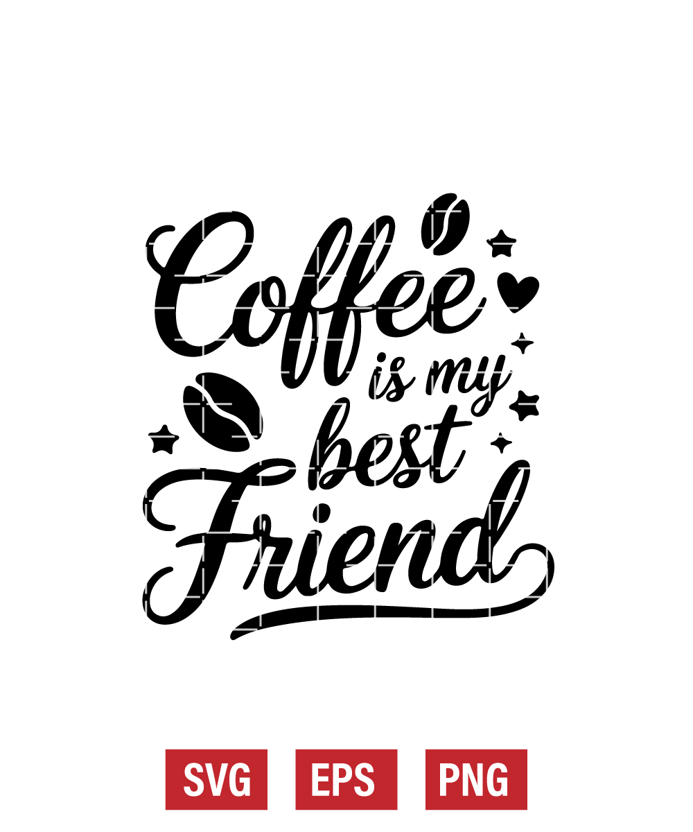 Coffee Is My Best Friend Svg