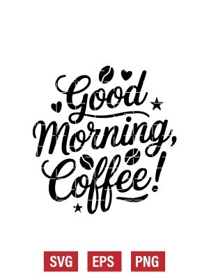 Good Morning, Coffee! Svg