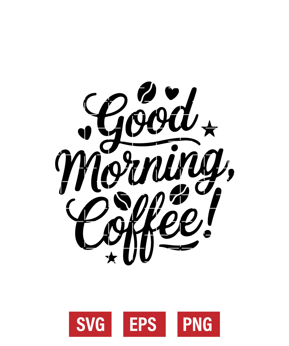 Good Morning, Coffee! Svg