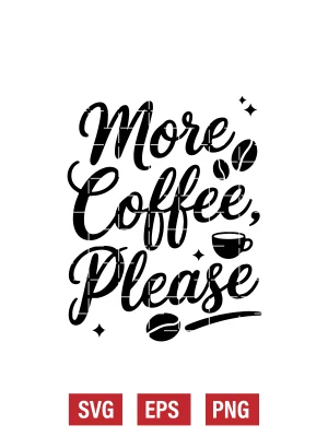 More Coffee, Please Svg