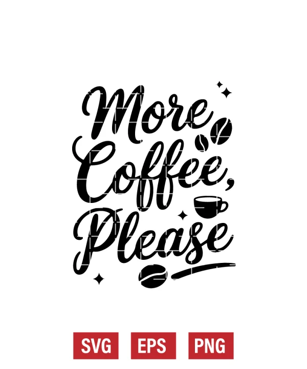 More Coffee, Please Svg