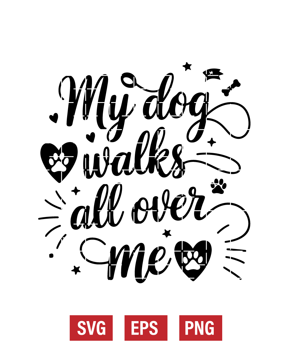 My Dog Walks All Over Me Svg