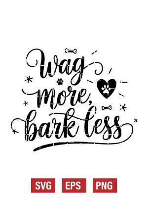 Wag More, Bark Less Svg