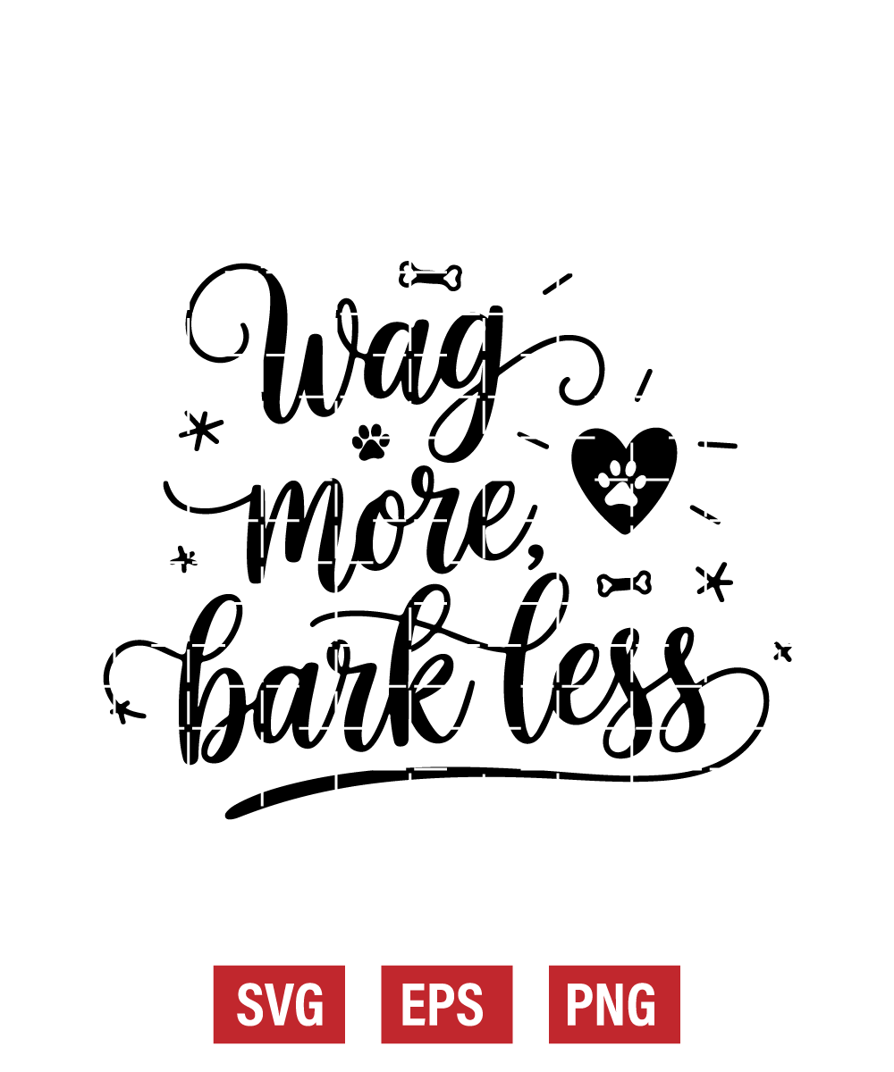 Wag More, Bark Less Svg