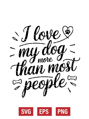 I Love My Dog More Than Most People Svg