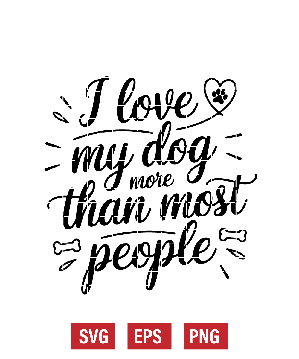 I Love My Dog More Than Most People Svg