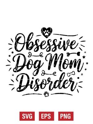 Obsessive Dog Mom Disorder Svg
