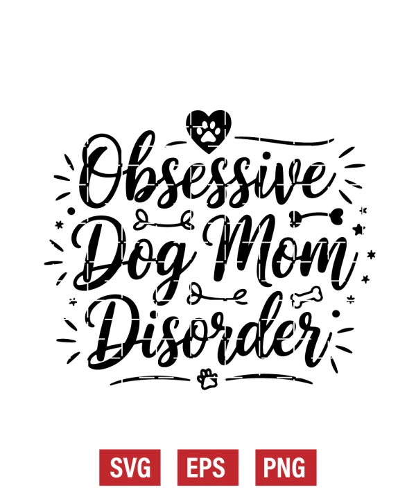 Obsessive Dog Mom Disorder Svg