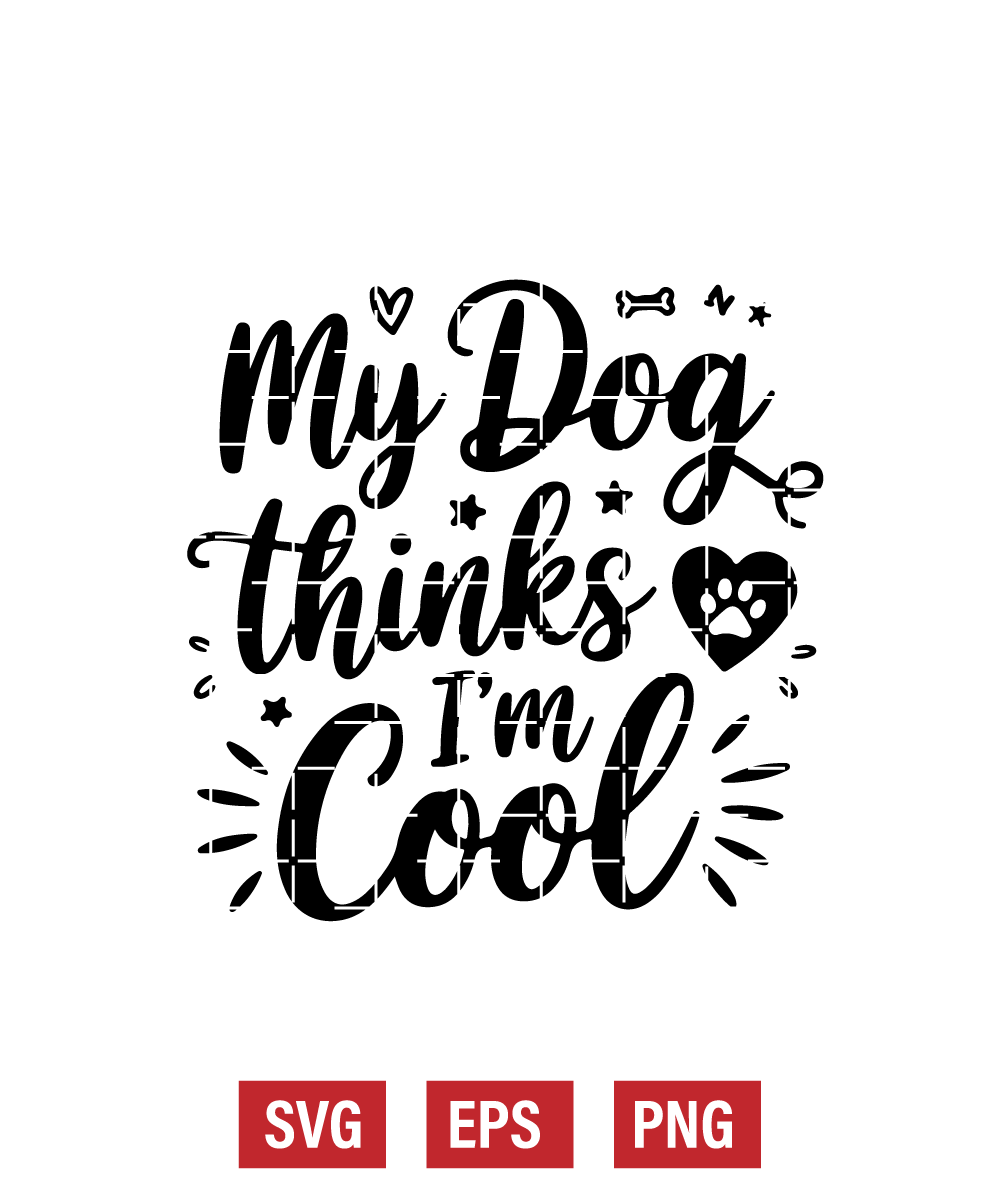 My Dog Thinks I’m Cool Svg