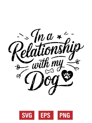 In a Relationship with My Dog Svg