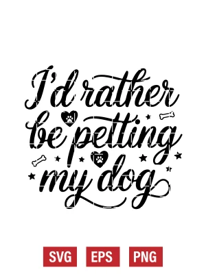 I’d Rather Be Petting My Dog Svg