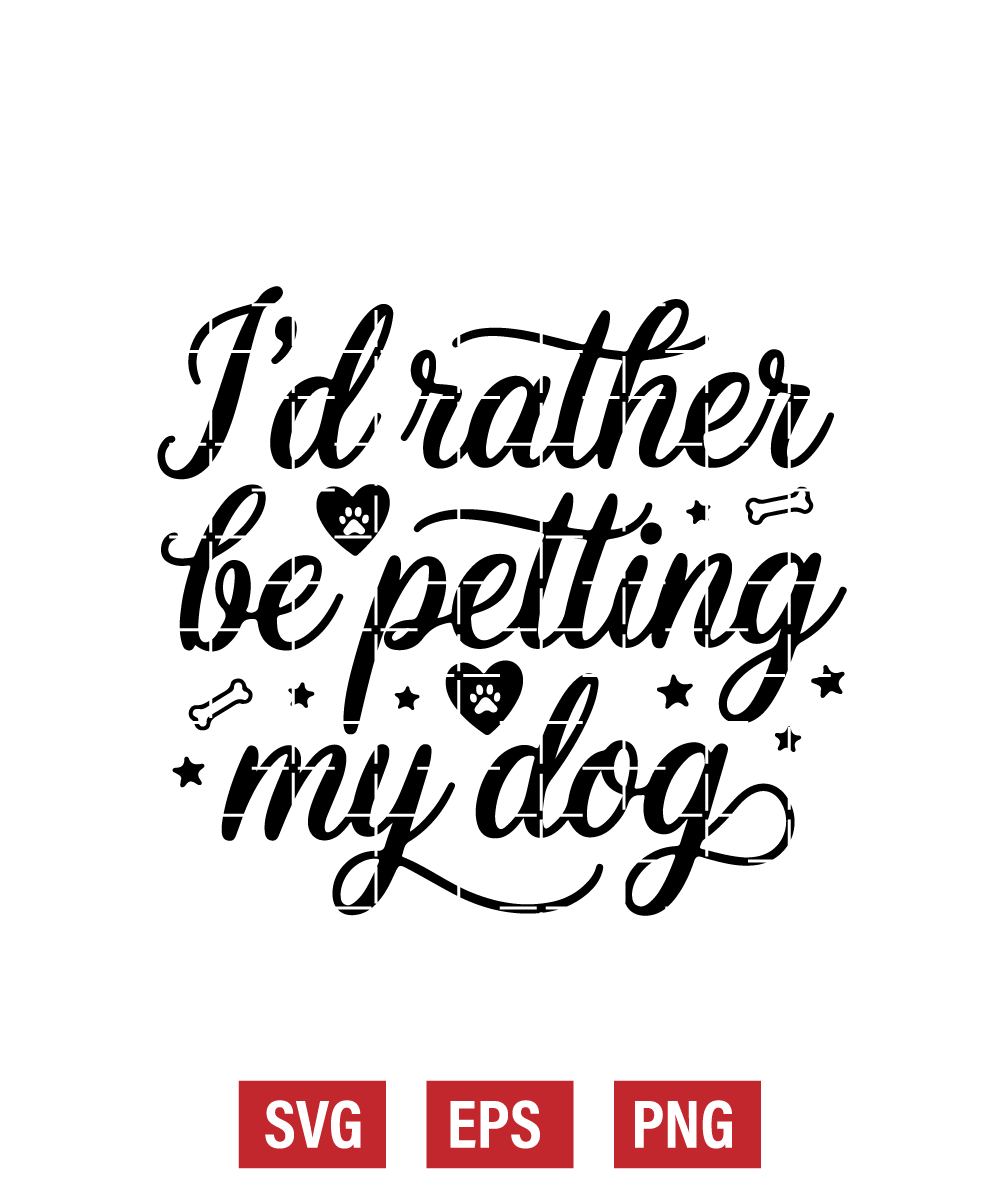 I’d Rather Be Petting My Dog Svg