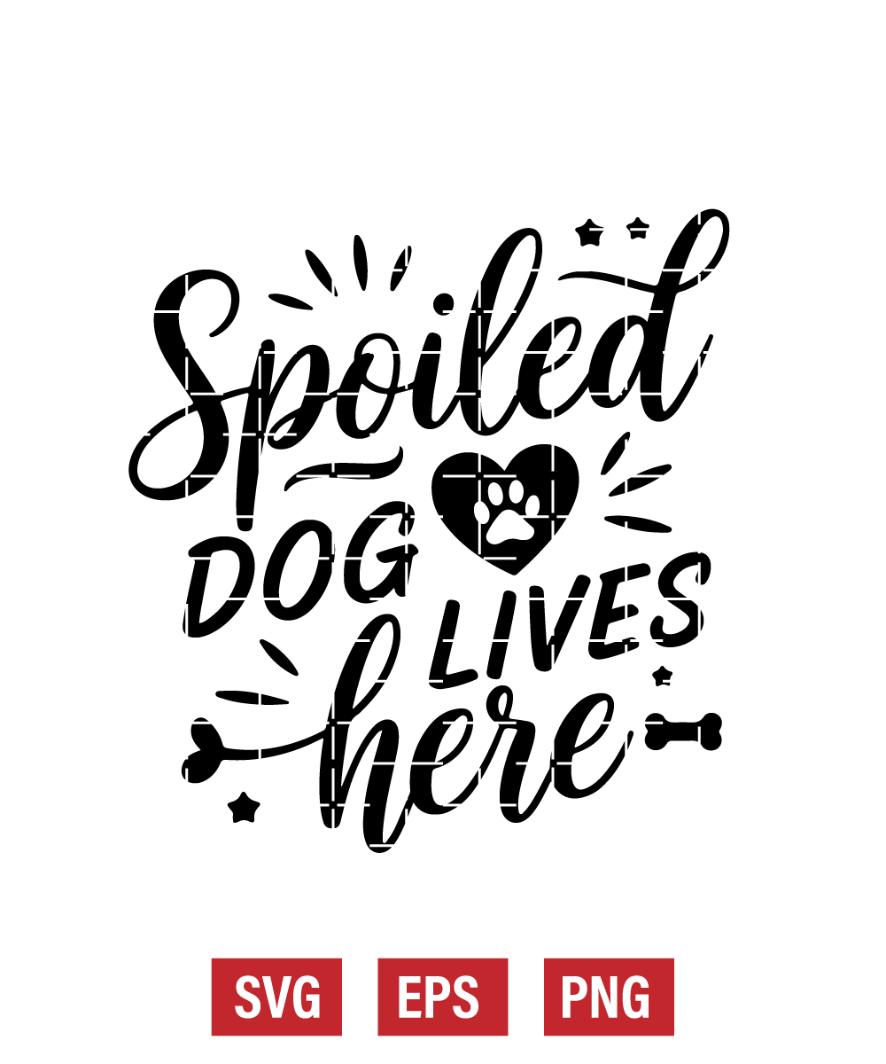 Spoiled Dog Lives Here Svg