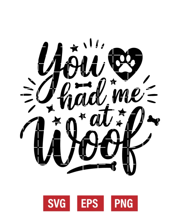 You Had Me at Woof Svg