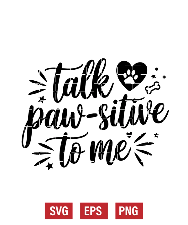 Talk Paw-sitive to Me Svg