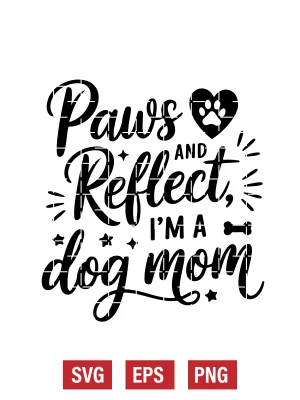 Paws and Reflect, I’m a Dog Mom Svg