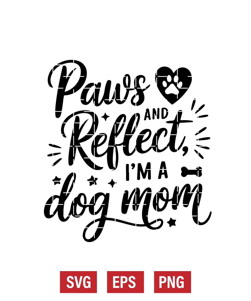 Paws and Reflect, I’m a Dog Mom Svg