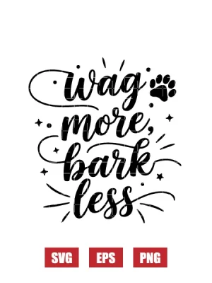 Wag More, Bark Less Svg