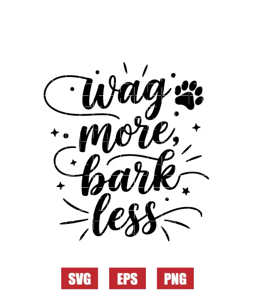 Wag More, Bark Less Svg