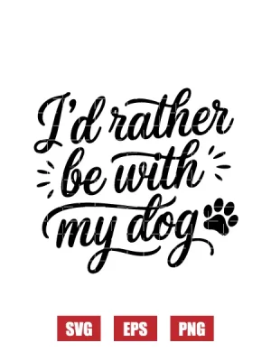 I'd Rather Be With My Dog Svg