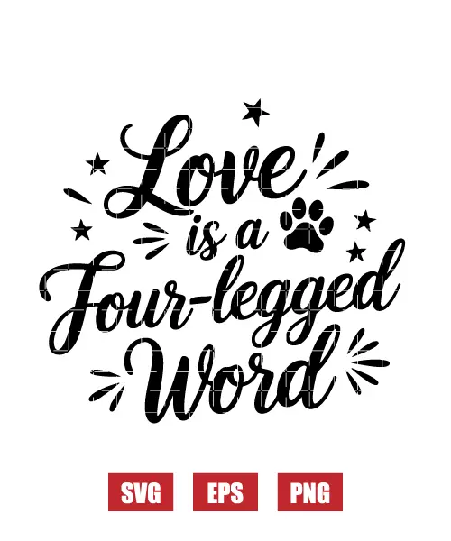 Love Is A Four-legged Word Svg
