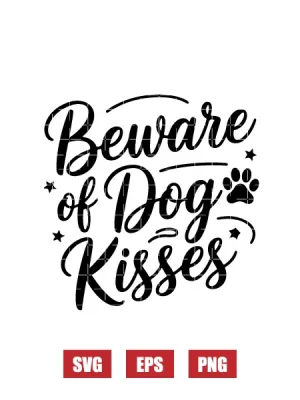 Beware Of Dog Kisses Svg