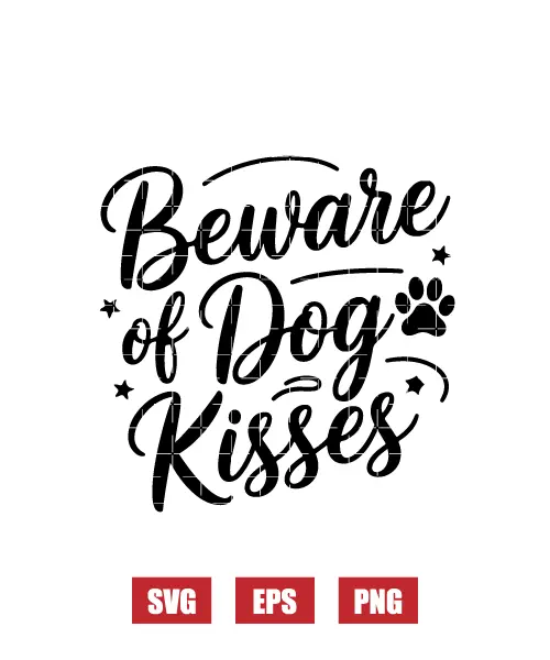 Beware Of Dog Kisses Svg
