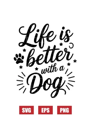 Life Is Better With A Dog Svg