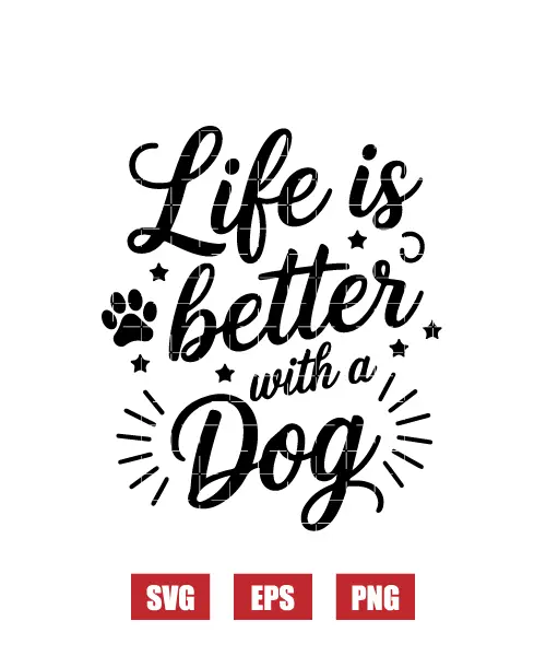 Life Is Better With A Dog Svg