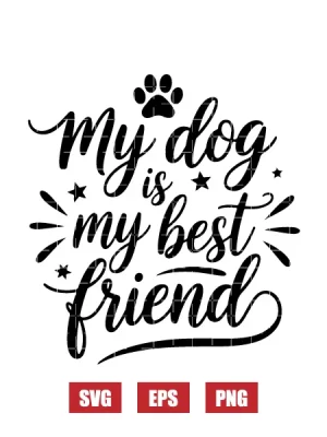 My Dog Is My Best Friend Svg