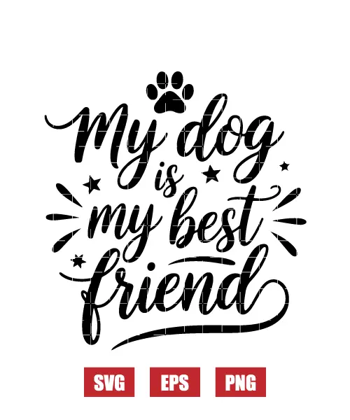 My Dog Is My Best Friend Svg