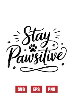 Stay Pawsitive Svg