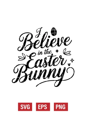 I Believe in the Easter Bunny Svg