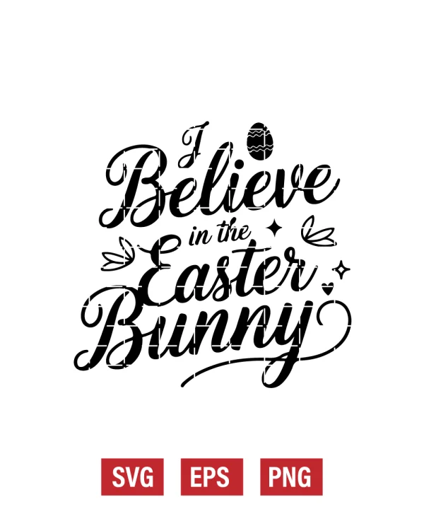 I Believe in the Easter Bunny Svg