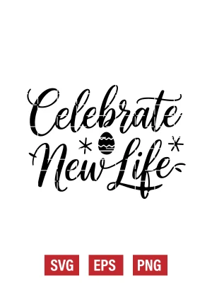 Celebrate New Life Svg