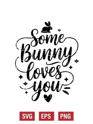 Some Bunny Loves You Svg
