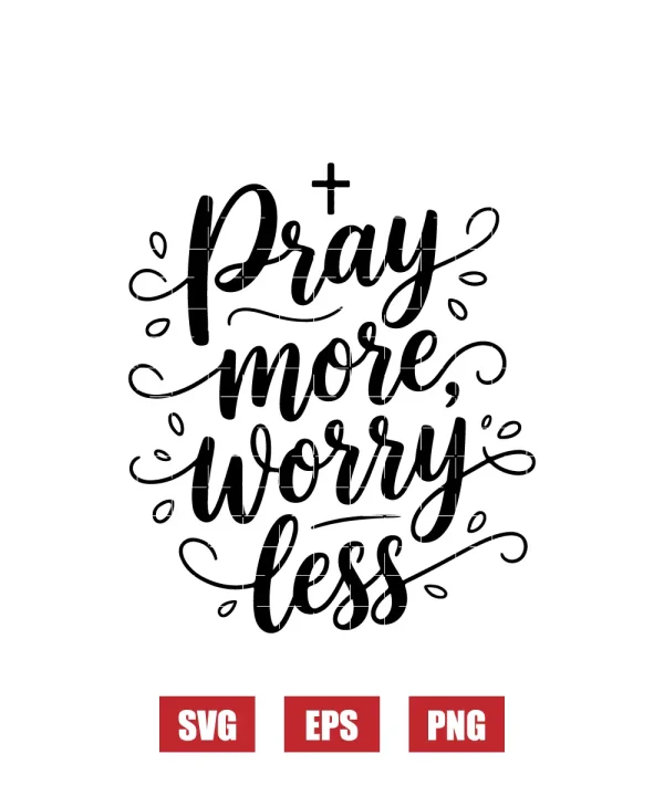 Pray more worry less Svg