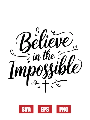 Believe in the Impossible Svg