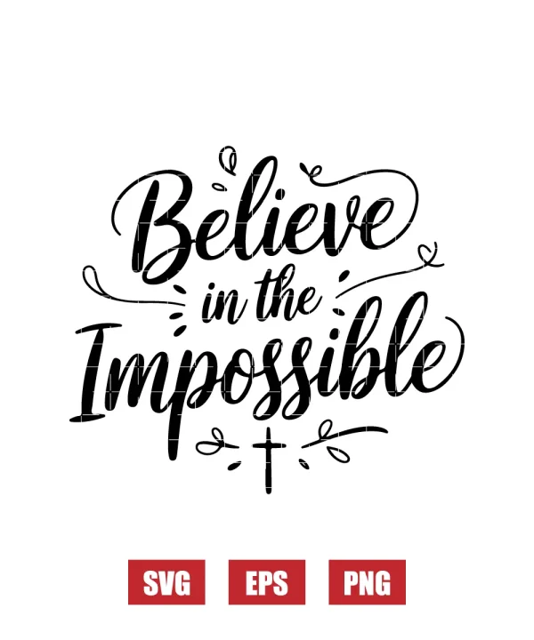Believe in the Impossible Svg
