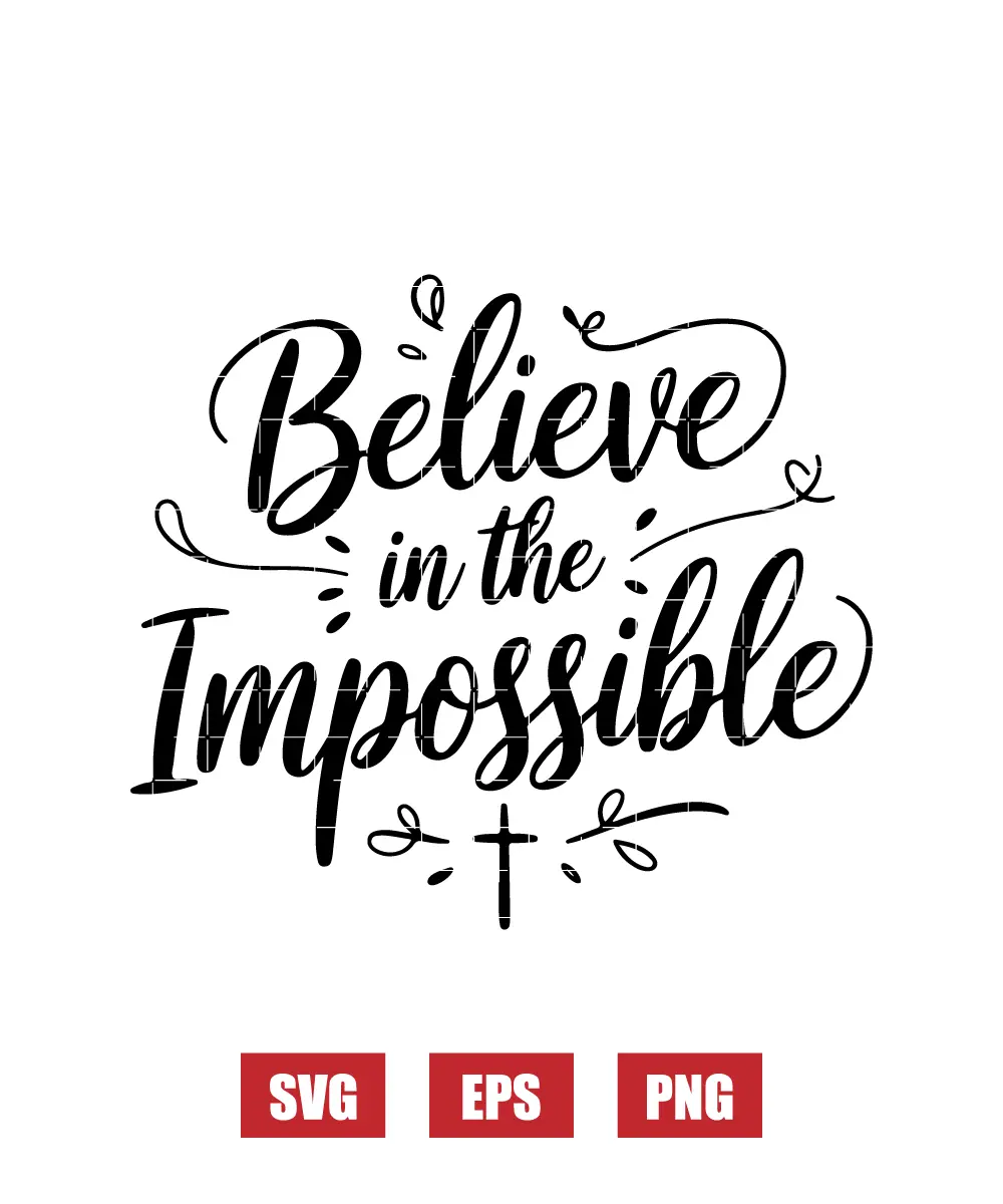 Believe in the Impossible Svg