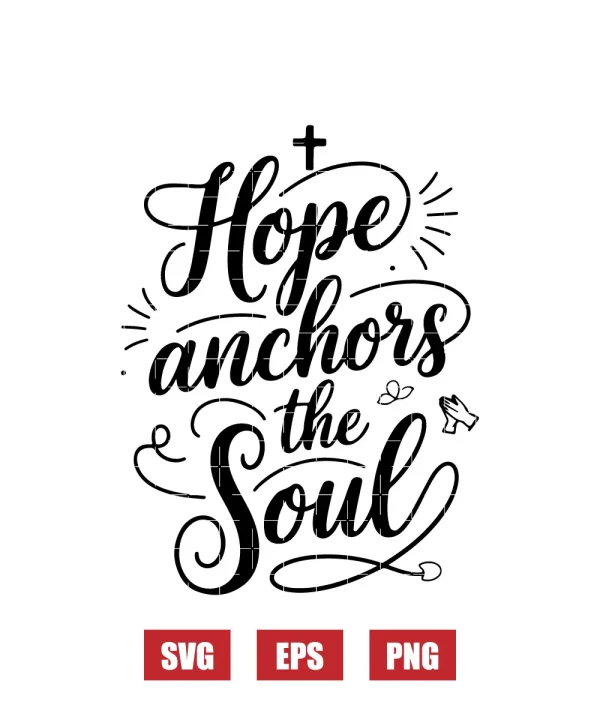 Hope anchors the Soul Svg