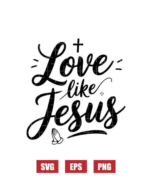 Love like Jesus Svg