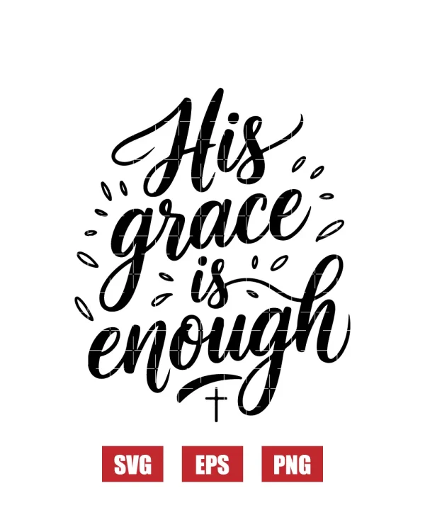His Grace is Enough Svg