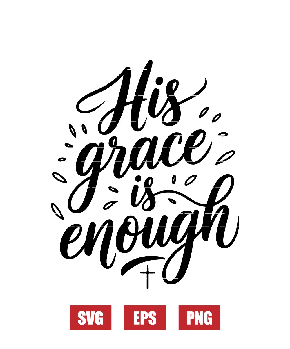 His Grace is Enough Svg