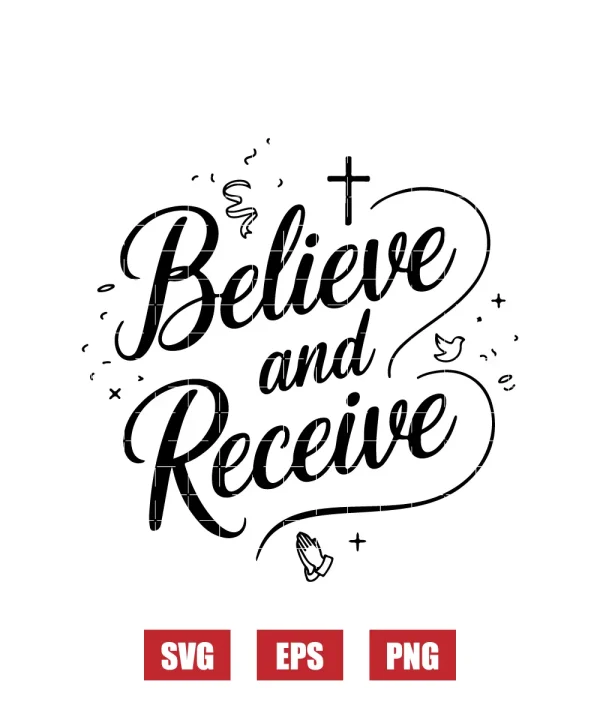 Believe and Receive Svg