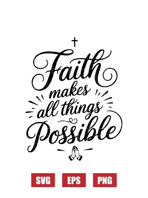 Faith makes all things Possible Svg