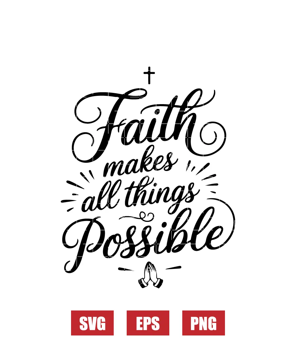 Faith makes all things Possible Svg
