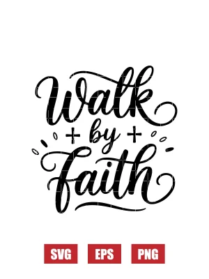 Walk by Faith Svg