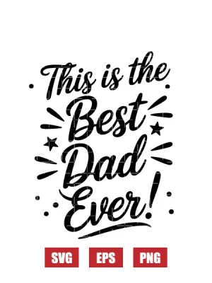 This is the Best Dad Ever! Svg