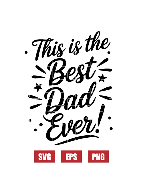 This is the Best Dad Ever! Svg